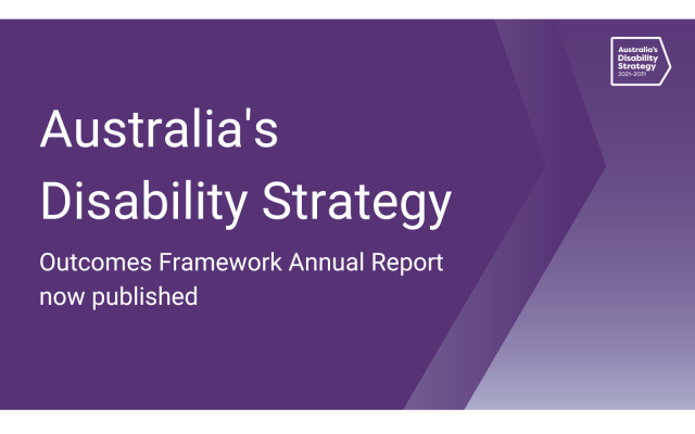 Australia's Disability Strategy. Outcomes Framework Annual Report now published